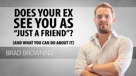 Does Your Ex See You As -Just A Friend-- (Change That Perception!)