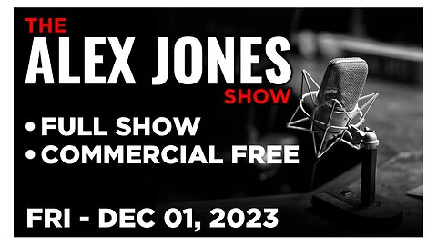 ALEX JONES [FULL] Friday 12/1/23 • Government Whistleblower Confirms Covid Vax Killing Millions