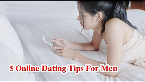 5 Essential Online Dating Tips For Men