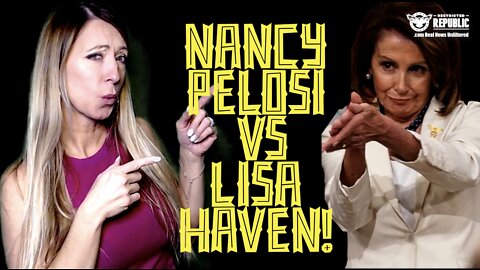 Nancy Pelosi Vs Lisa Haven! It's On!