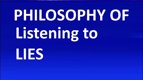 Philosophy of Listening to Lies