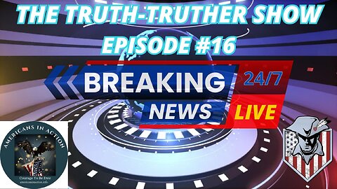 THE TRUTH-TRUTHER SHOW W/ AMERICANS IN ACTION PART #16