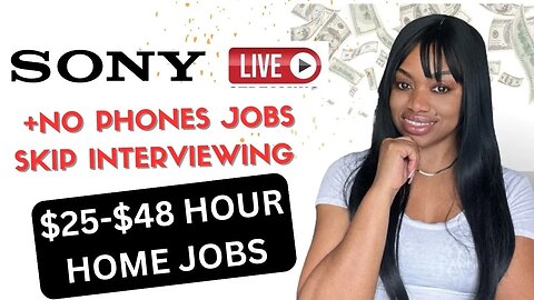 $25-$48 HOURLY REMOTE JOBS I SONY IS HIRING I NO PHONE-NO INTERVIEW JOBS AVAILABLE NOW!