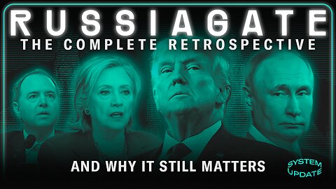 RUSSIAGATE: The Fraud, Its Consequences, the Ongoing Damage, & Those Who Caused It—With Aaron Maté | SYSTEM UPDATE #222