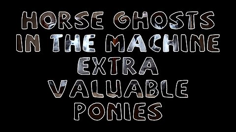 Fat Earther - Horse Ghosts in the Machine: Extra Valuable Ponies