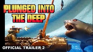PLUNGED INTO THE DEEP Official Trailer 2