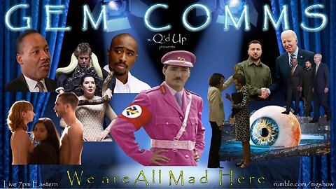 GemComms w/Q'd Up: We're All Mad Here
