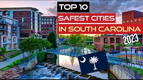 Top 10 Safest Cities in South Carolina (2023)