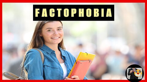 Factophobia