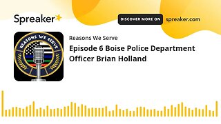 Episode 6 Boise Police Department Officer Brian Holland