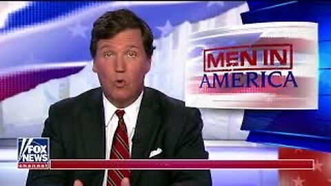 Tucker Carlson Masculinity Is Under Attack In America