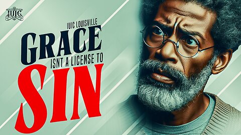Grace isn't a License to SIN!