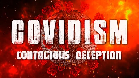 Covidism: Contagious Deception - New Plandemic Documentary - Complete 4 Parts