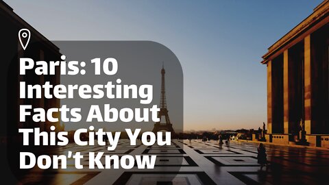 Paris: 10 Interesting Facts About This City You Don’t Know | Luxuricity