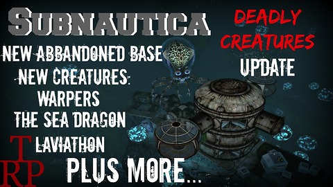 Subnautica: Deadly Creatures Update - Sea Dragon Laviathon, Abandoned Base & More....