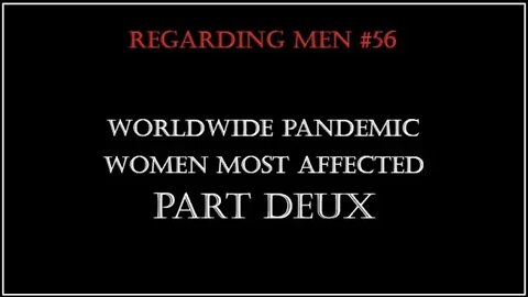 Worldwide Pandemic, Coronavirus (Covid 19) - Part Deux - Regarding Men #56