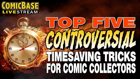 Top Five Controversial Timesaving Tricks for Comic Collectors (ComicBase Livestream #143)