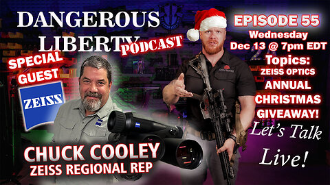 Dangerous Liberty Ep 55 - LIVE Annual Christmas Giveaway & Special Guest Chuck Cooley From Zeiss