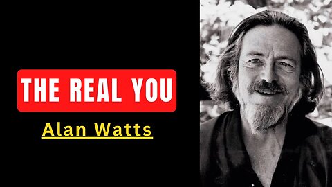 💖Alan Watts Greatest Lesson: The Real You | Who Are You Really? 🌟