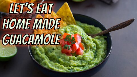 Let’s eat home made guacamole