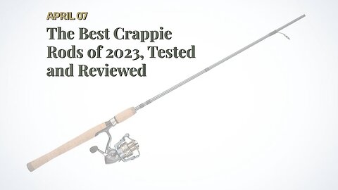 The Best Crappie Rods of 2023, Tested and Reviewed