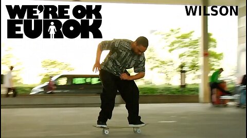 Jeron Wilson "We're OK EurOK" Part (2007)