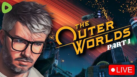 🔴LIVE - The Outer Worlds - TRAGICALLY Underrated RPG - Part 1