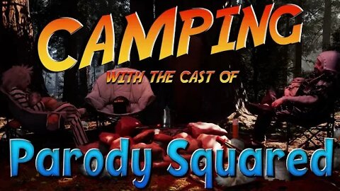 Camping with Parody Squared - The cast of Parody Squared goes camping.
