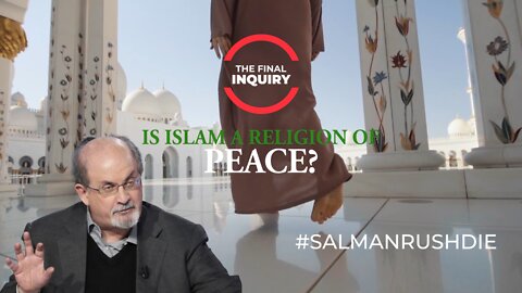 Is Islam A Peaceful Religion? The Final Inquiry | Salman Rushdie | Climax