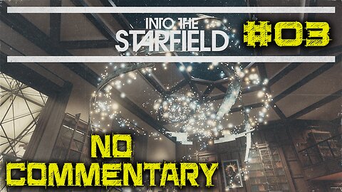 LET'S PLAY: Into The Starfield - The Empty Nest - Episode 3 [NO COMMENTARY]