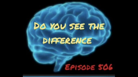 DO YOU SEE THE DIFFERENCE, WAR FOR YOUR MIND, Episode 506 with HonestWalterWhite