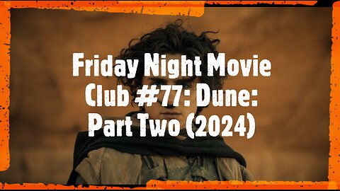Friday Night Movie Club #77: Dune: Part Two (2024)