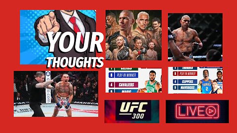 YOUR THOUGHTS UFC 300 RECAP AND NBA PLAYOFFS