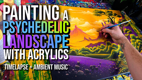 Painting A Psychedelic Landscape (Timelapse + Ambient Music)
