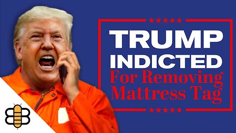 Trump INDICTED For Removing Mattress Tag In 1997