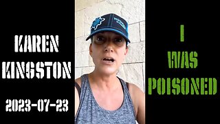 Karen Kingston Claims She Has Been Poisoned! (07-23-2023 Livestream)