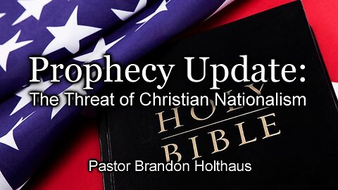 Prophecy Update: The Threat of Christian Nationalism