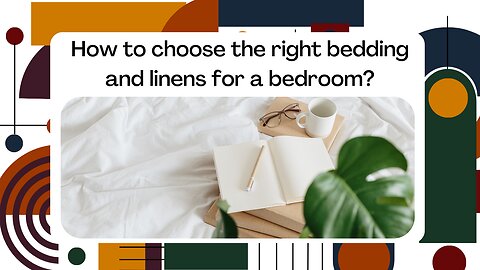 How to choose the right bedding and linens for a bedroom