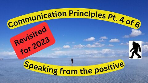 Communications Principles, Speaking from the positive Pt. 4 of 6
