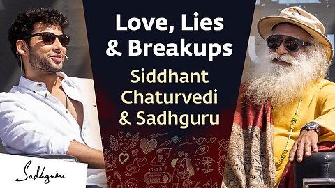 Love, Lies & Breakups – Actor Siddhant Chaturvedi in Conversation with Sadhguru