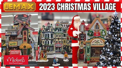 LEMAX 2023 CHRISTMAS VILLAGE AT MICHAEL'S STORE | Complete Walk Thru | #michaels #lemax