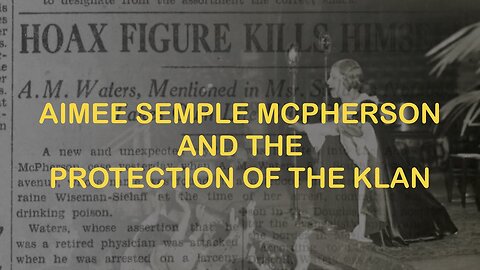 Aimee Semple McPherson and the Protection of the Klan