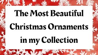 The Most Beautiful Christmas Ornaments | Unique Christmas Ornaments