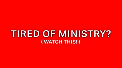 😫 Tired of Ministry? 😫 Watch This!