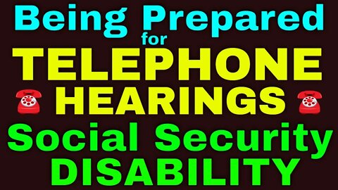 Being Prepared for Your Social Security Disability Telephone Hearing.