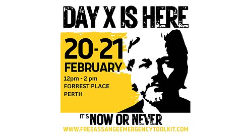 DAY X IS HERE PROTEST FOR JULIAN ASSANGE’S FREEDOM