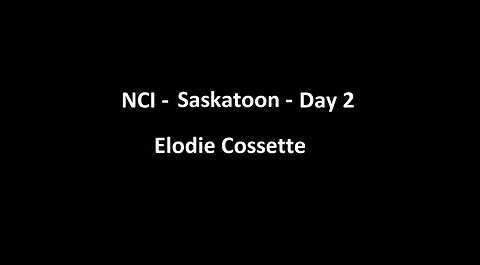 National Citizens Inquiry - Saskatoon - Day 2 - Elodie Cossette Testimony