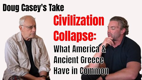 Doug Casey's Take [ep.#154] Ancient Greece and America. The parallels of collapsing societies.