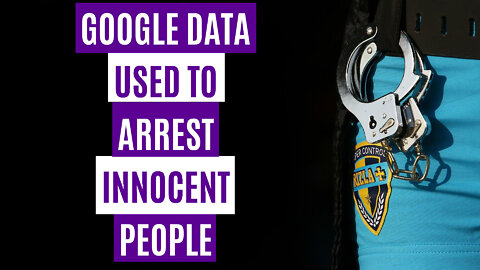 Google Data Used To Arrest Innocent People | Geofence Warrants | Your Privacy In Danger