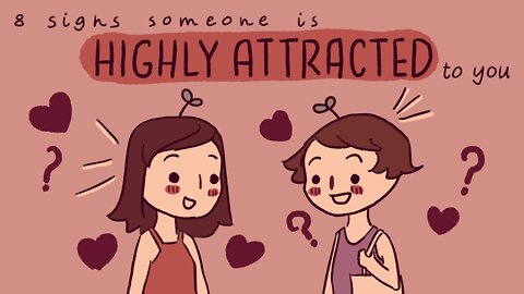 The Ultimate Guide to 8 Signs Someone Is Highly Attracted To You